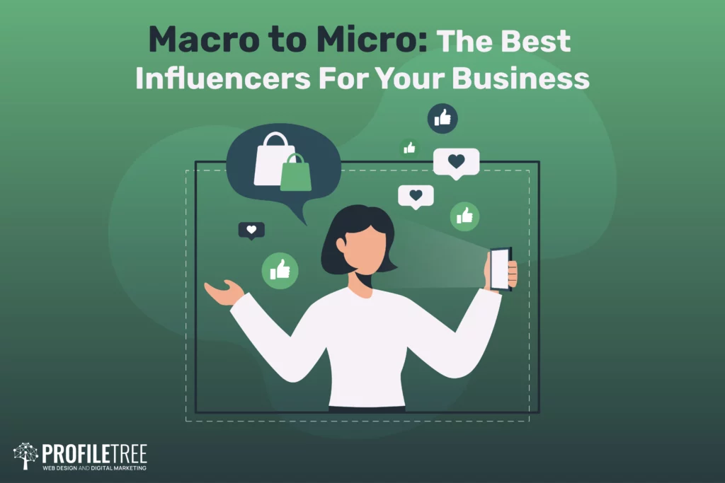 Macro to Micro: The Best Influencers For Your Business