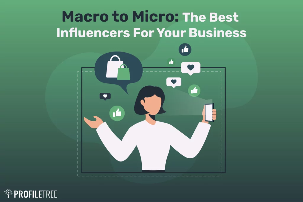 Macro to Micro: The Best Influencers For Your Business