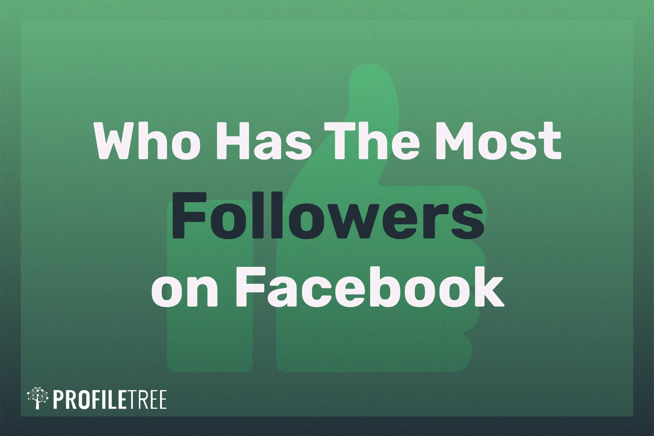 Who Has The Most Followers on Facebook
