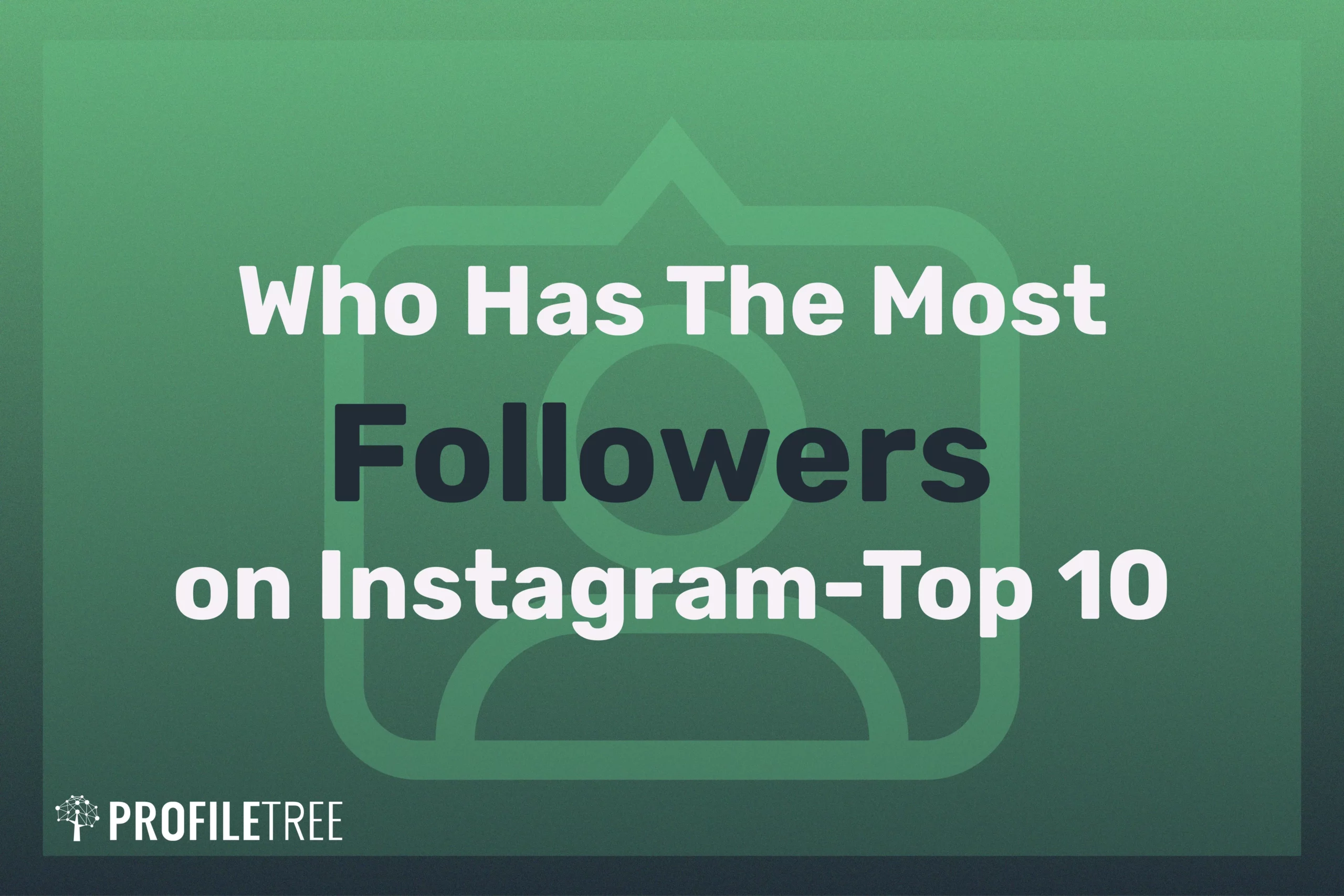 Top 10 Instagram Accounts with the MostFollowers Inspiring Leaders of