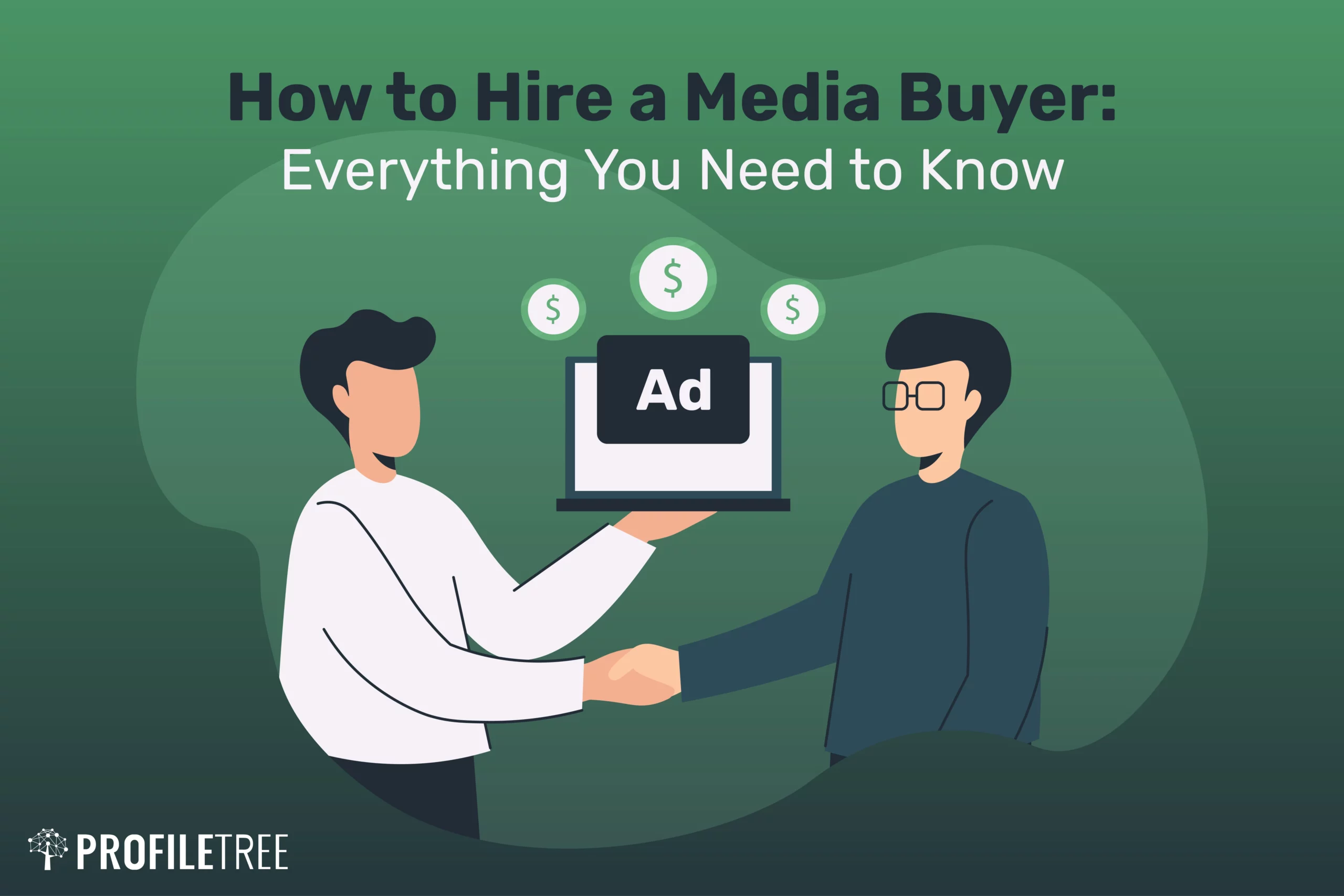 How to Hire a Media Buyer Everything You Need to Know