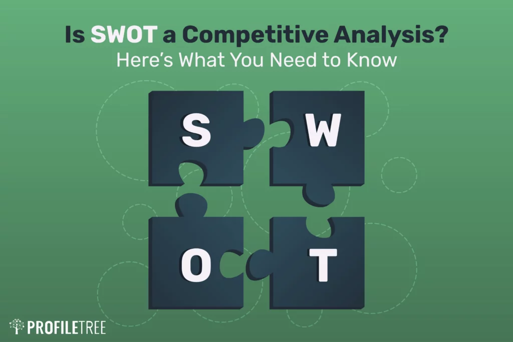 Is SWOT a Competitive Analysis? Here’s What You Need to Know
