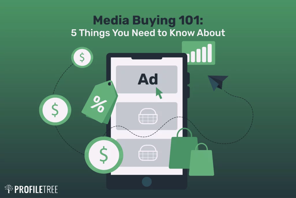 Media Buying 101: 5 Things You Need to Know About