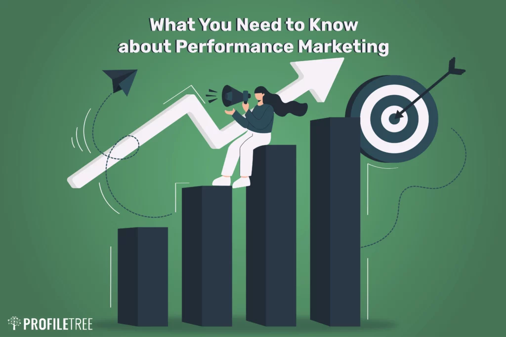 What You Need to Know about Performance Marketing