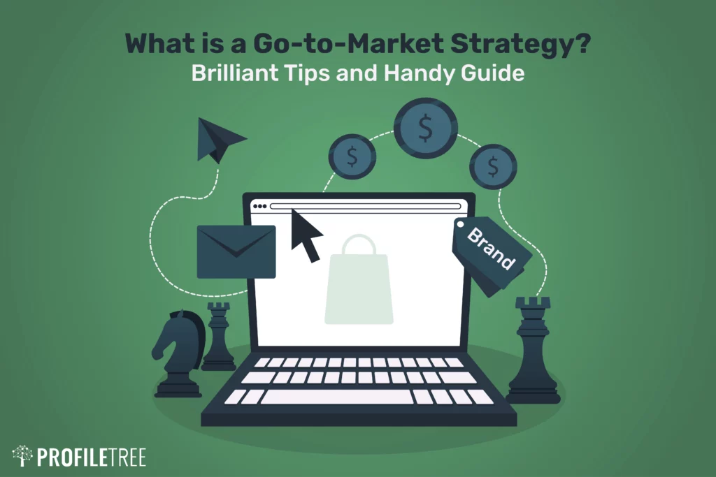 What is a Go-to-Market Strategy? Brilliant Tips and Handy Guide 