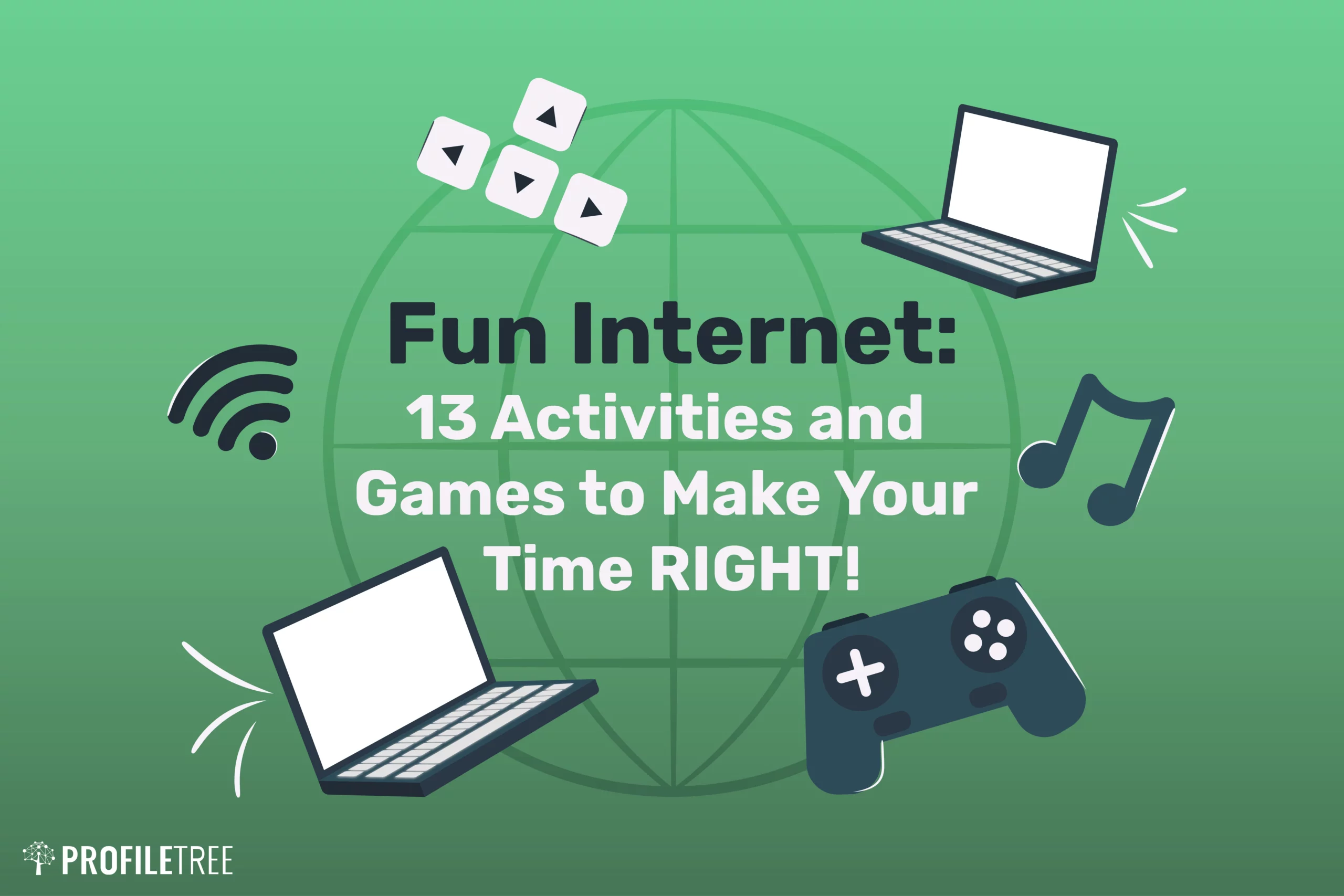 Fun Internet 13 Activities and Games to Make Your Time RIGHT