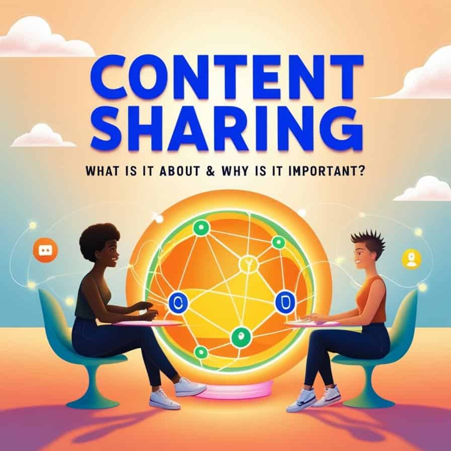 Content Sharing: What is About & Why is it Important?