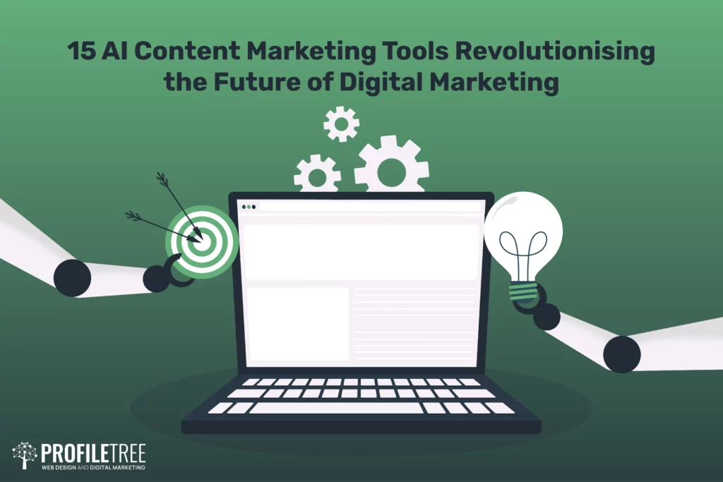 15 AI Content Marketing Tools Revolutionising the Future of Digital Marketing