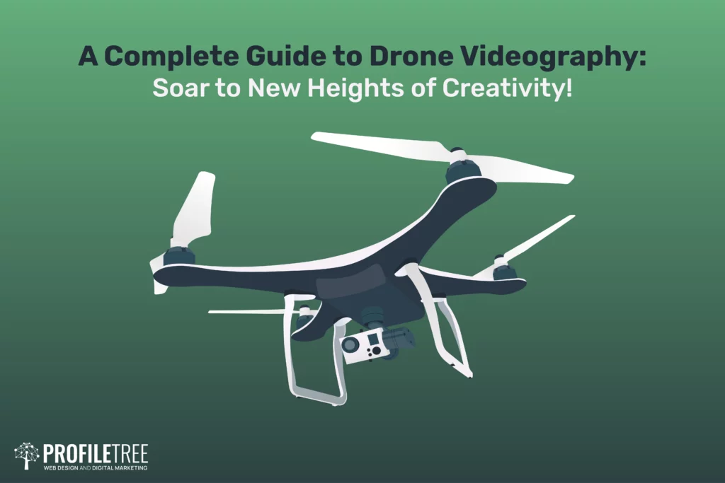 A Complete Guide to Drone Videography: Soar to New Heights of Creativity!