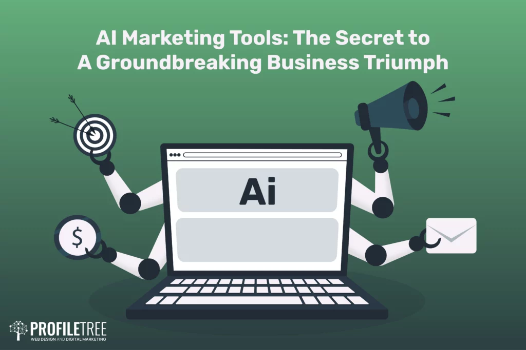 AI Marketing Tools: The Secret to A Groundbreaking Business Triumph