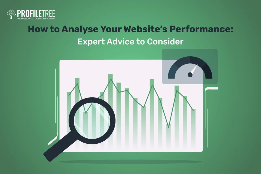How to Analyse Your Website’s Performance: Expert Advice to Consider