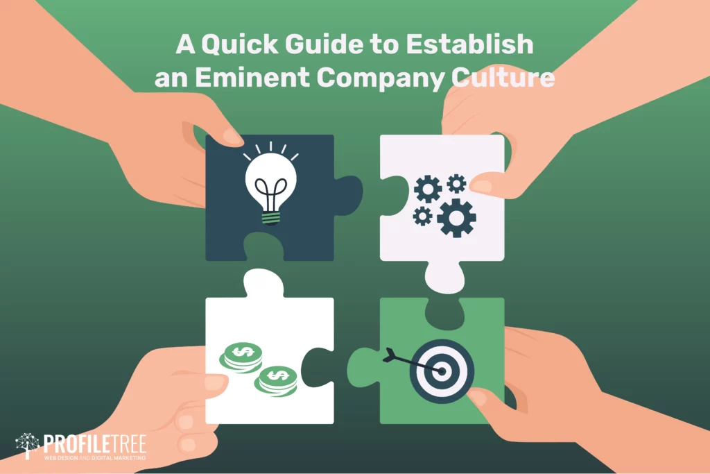 A Quick Guide to Establish an Eminent Company Culture
