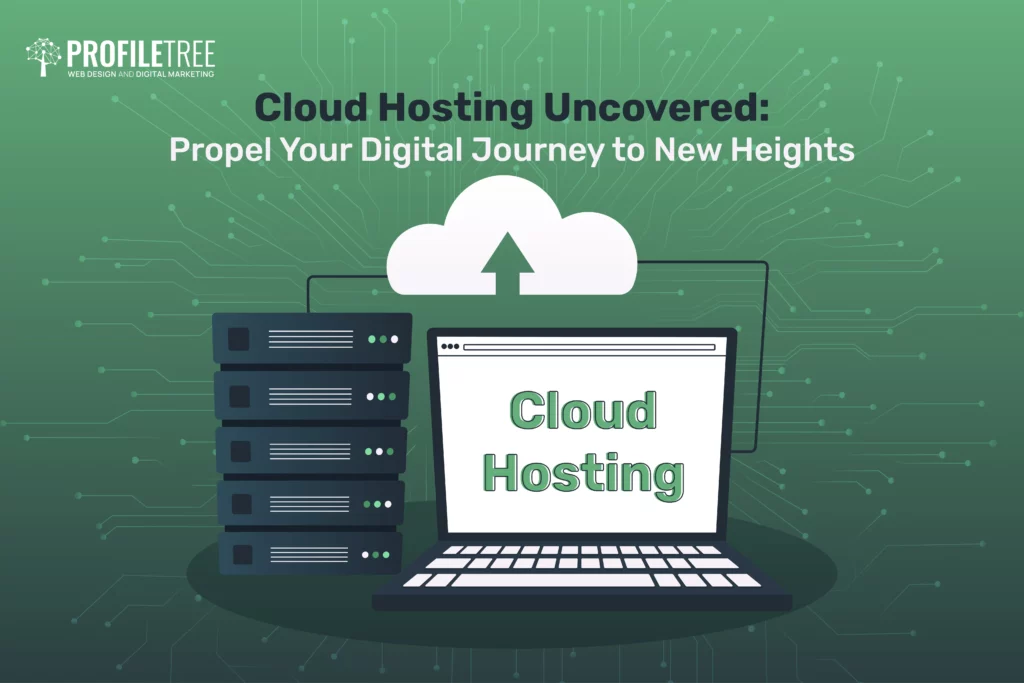 Cloud Hosting Uncovered: Propel Your Digital Journey to New Heights