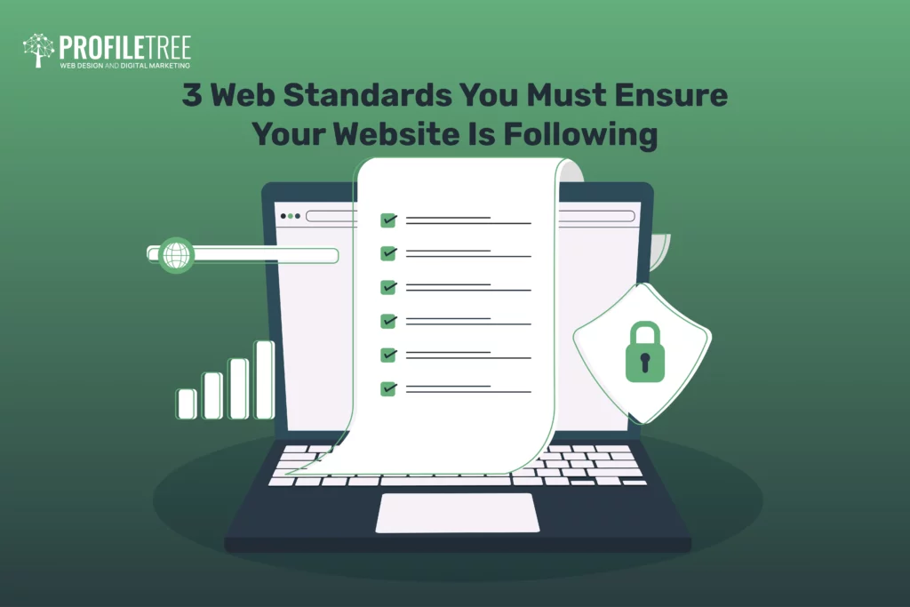 3 Web Standards You Must Ensure Your Website Is Following