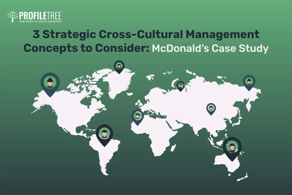 3 Strategic Cross-Cultural Management Concepts to Consider: McDonald’s Case Study 