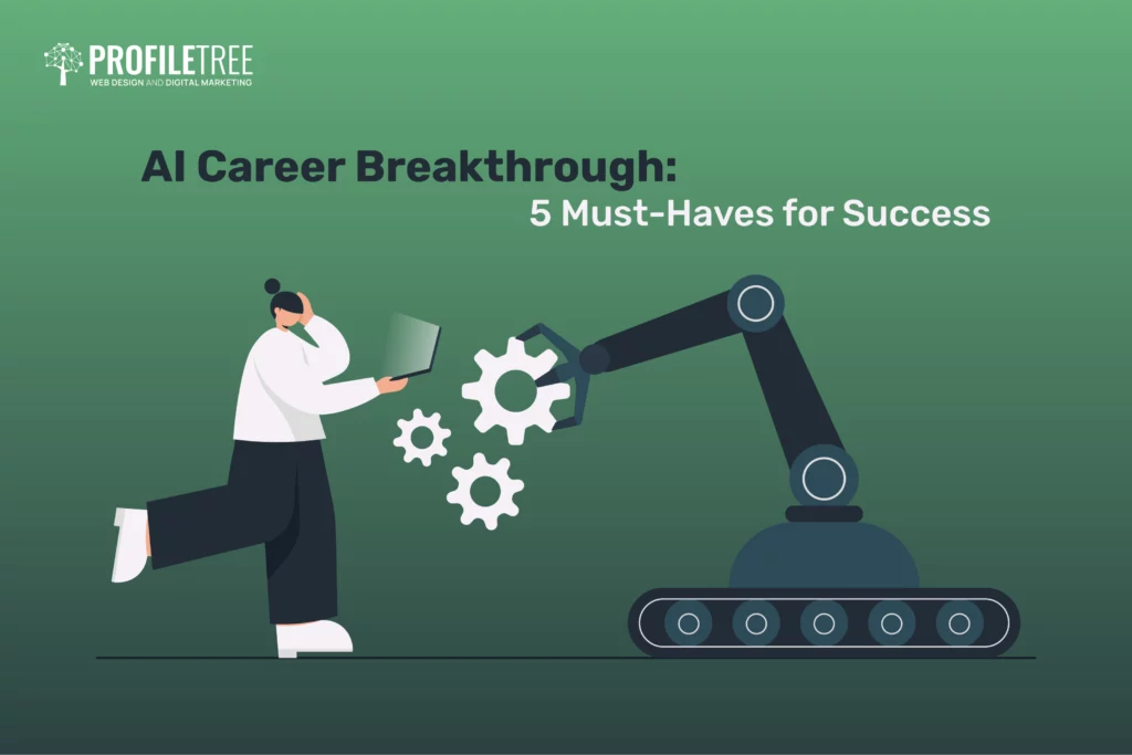 AI Career Breakthrough: 5 Must-Haves for Success