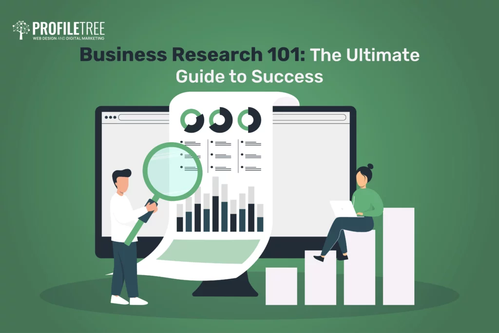 Business Research 101: The Ultimate Guide to Success