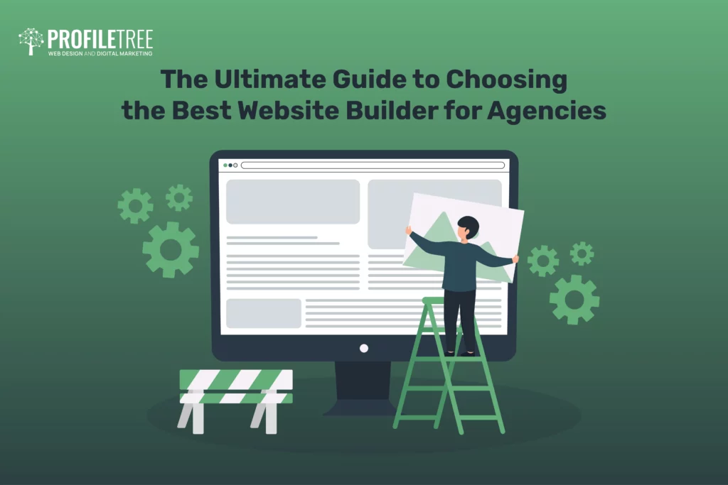 The Ultimate Guide to Choosing the Best Website Builder for Agencies