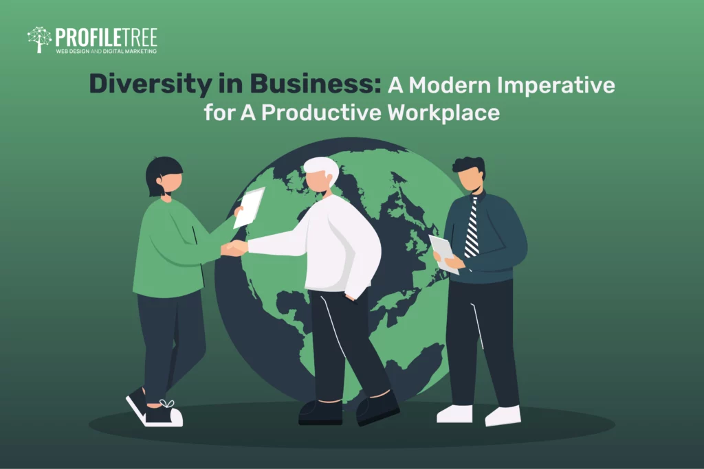 Diversity in Business: A Modern Imperative for A Productive Workplace