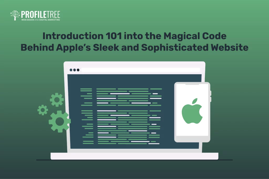 Introduction 101 into the Magical Code Behind Apple’s Sleek and Sophisticated Website