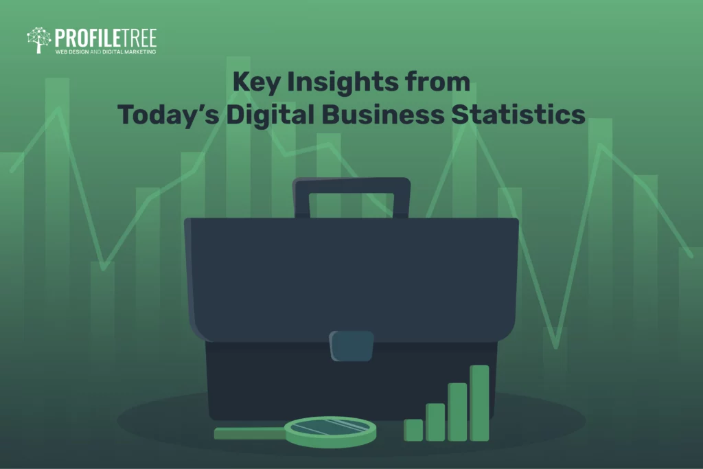 Key Insights from Today’s Digital Business Statistics