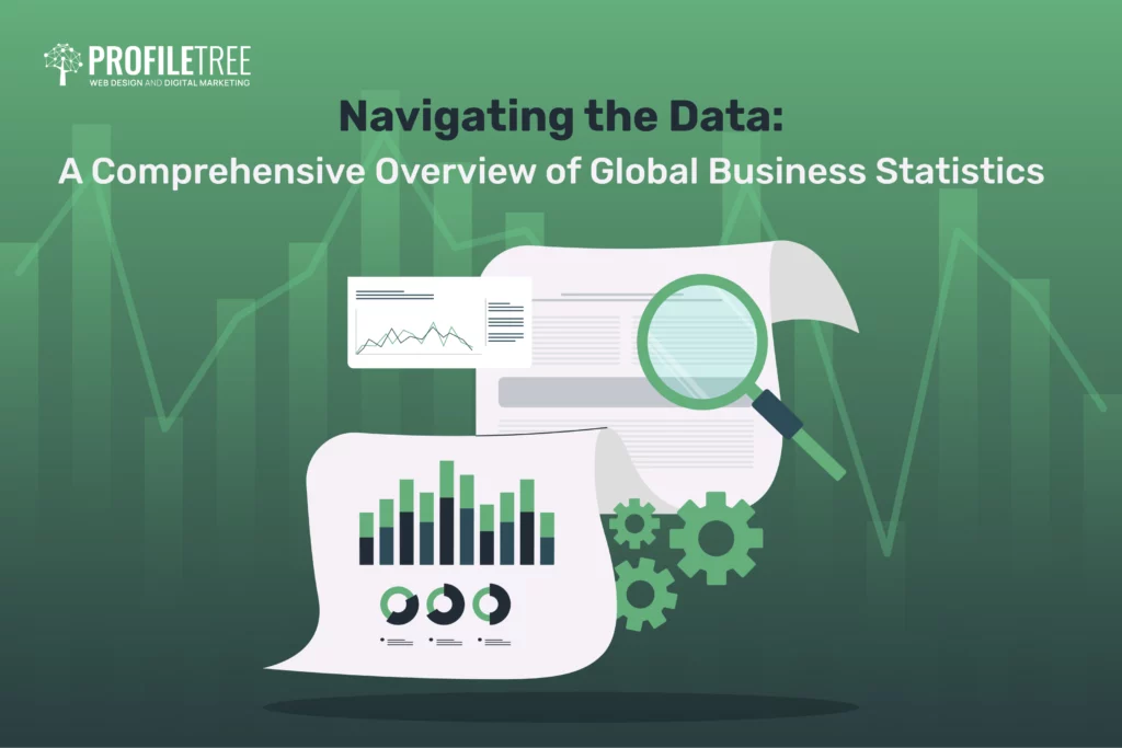 Navigating the Data: A Comprehensive Overview of Global Business Statistics
