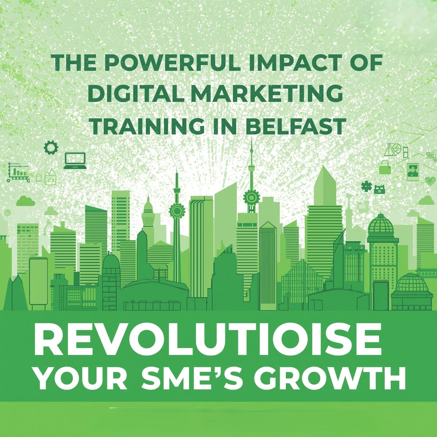 Powerful Impact of Digital Marketing Training in Belfast Revolutionise Your SME's Growth-5