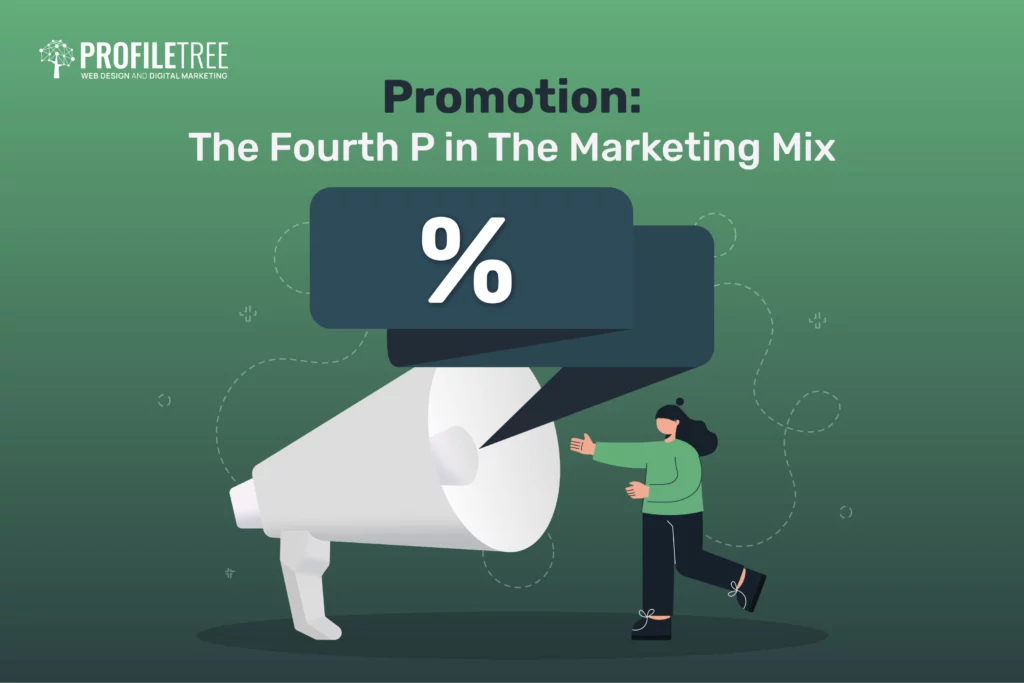 Promotion: The Fourth P in The Marketing Mix