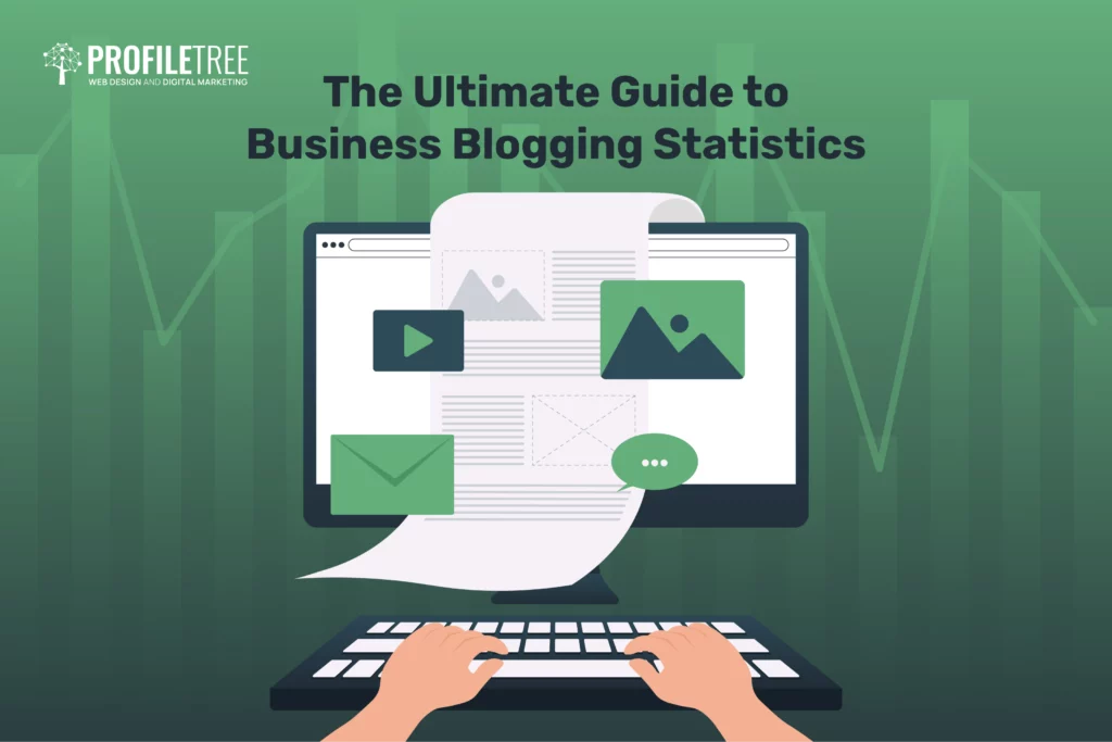 The Ultimate Guide to Business Blogging Statistics