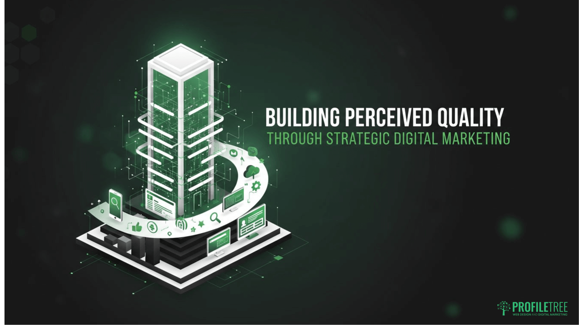A glowing digital skyscraper surrounded by marketing icons, highlighting "Building Perceived Quality Through Strategic Digital Marketing," with the Profilletree logo in the bottom right corner to emphasize enhanced quality perception.