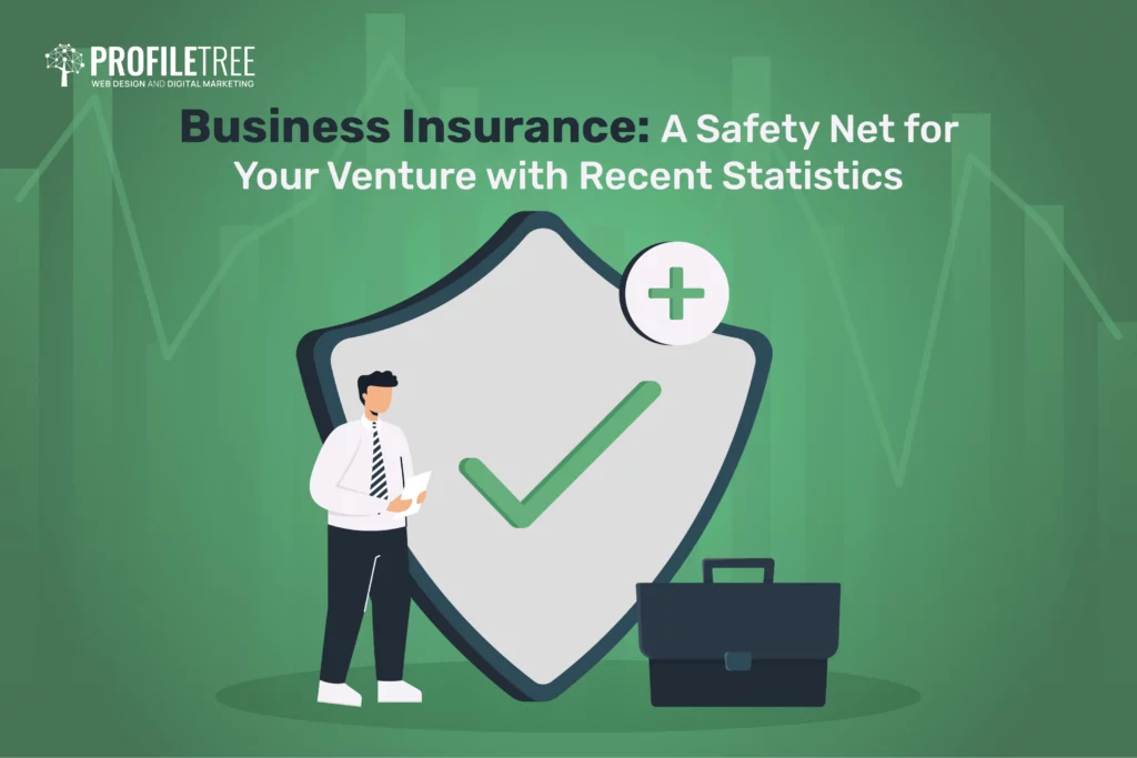 Business Insurance: A Safety Net for Your Venture with Recent Statistics 2023