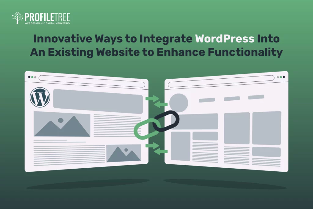 Innovative Ways to Integrate WordPress Into An Existing Website to Enhance Functionality