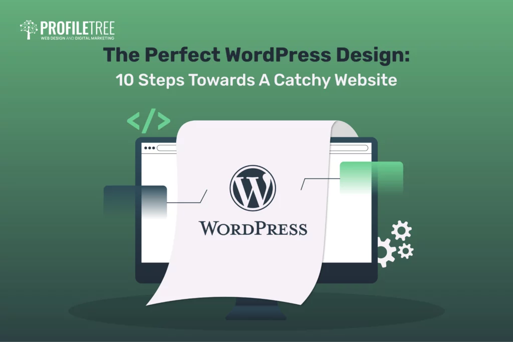 The Perfect WordPress Design: 10 Steps Towards A Catchy Website