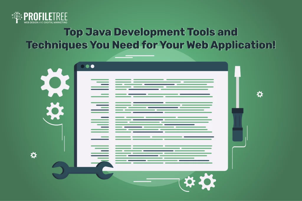 Top Java Development Tools and Techniques You Need for Your Web Application!