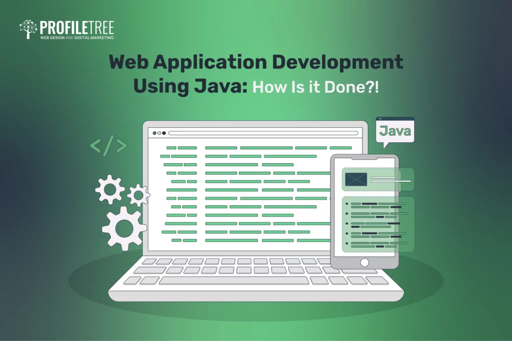 Web Application Development Using Java: How Is it Done?!