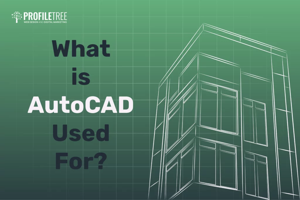 What is AutoCAD Used For?