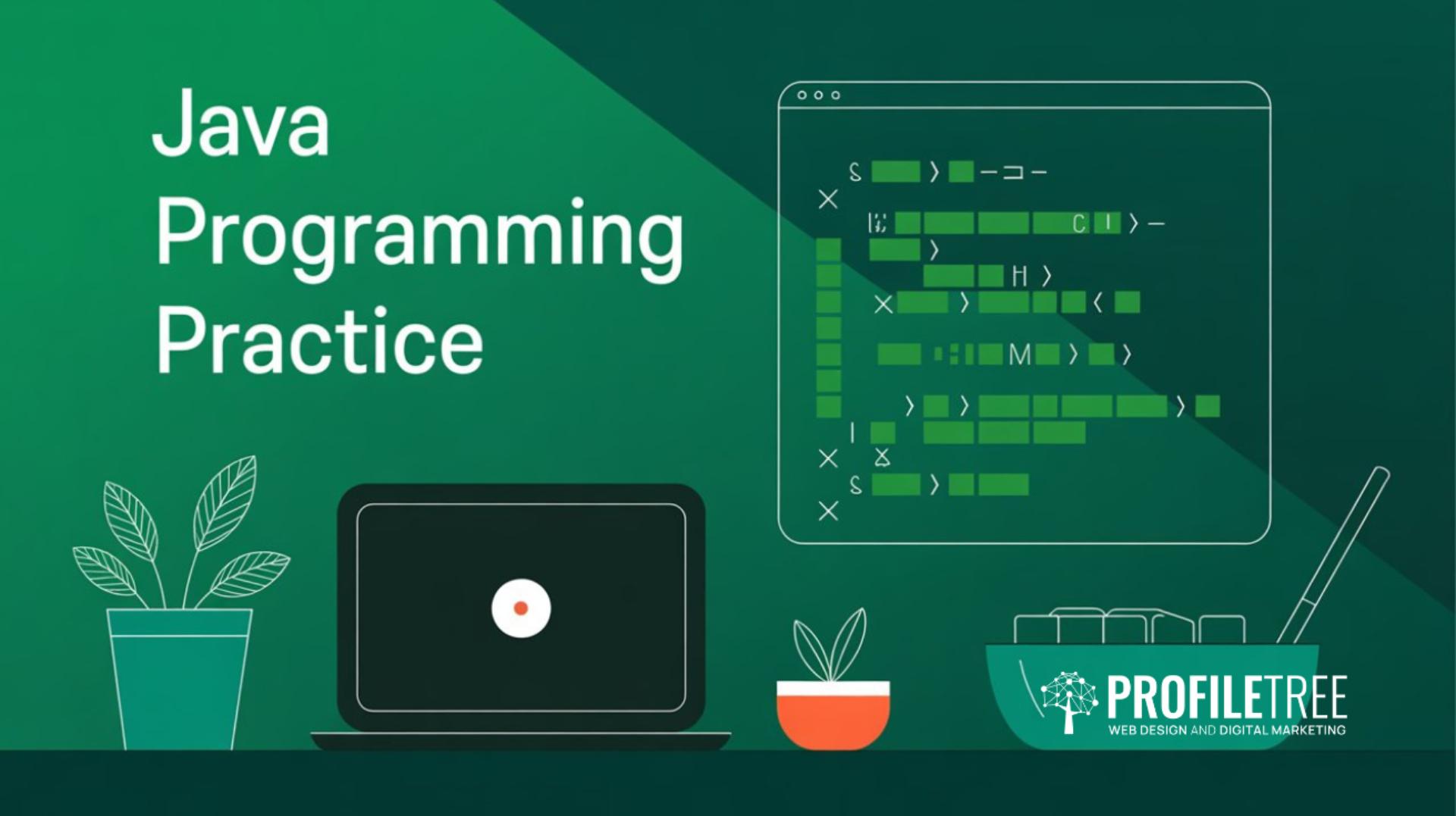 Java Programming Practice From Basics to Professional Code