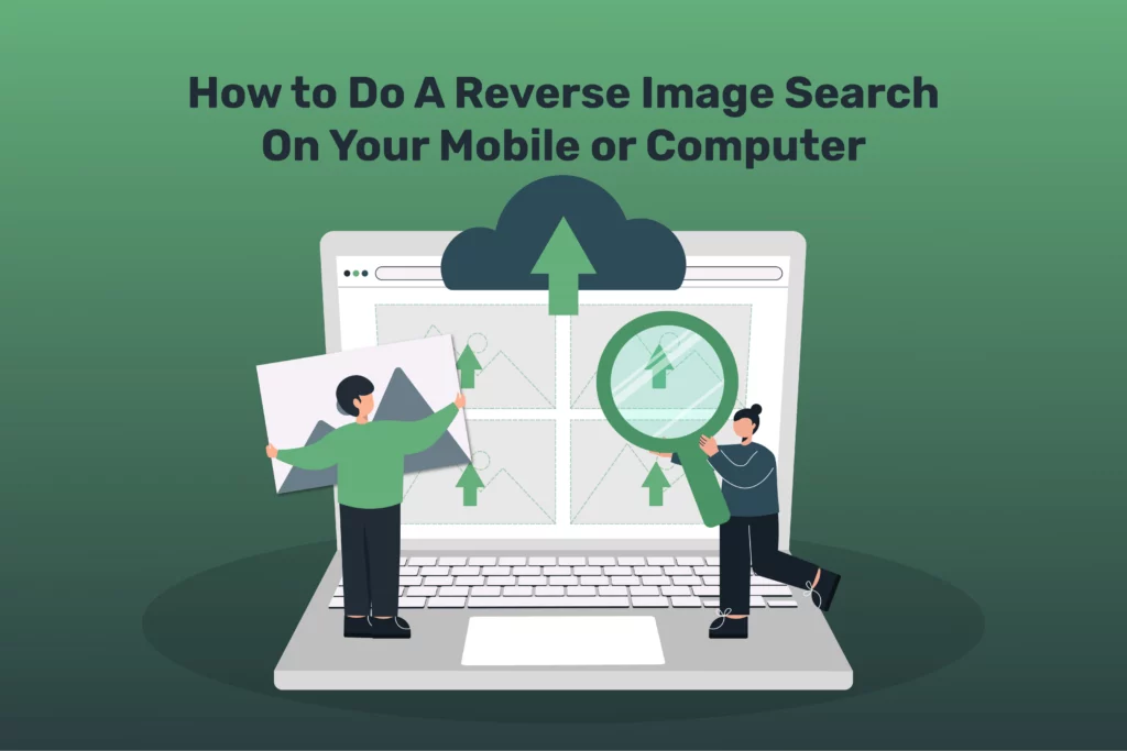 How to Do A Reverse Image Search On Your Mobile or Computer