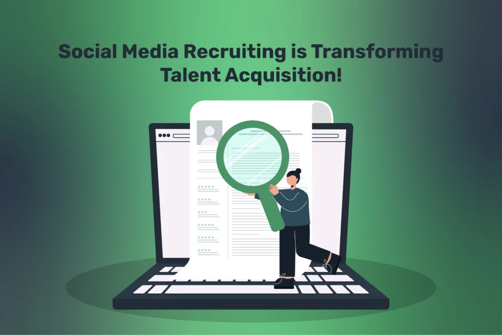 Social Media Recruiting is Transforming Talent Acquisition!