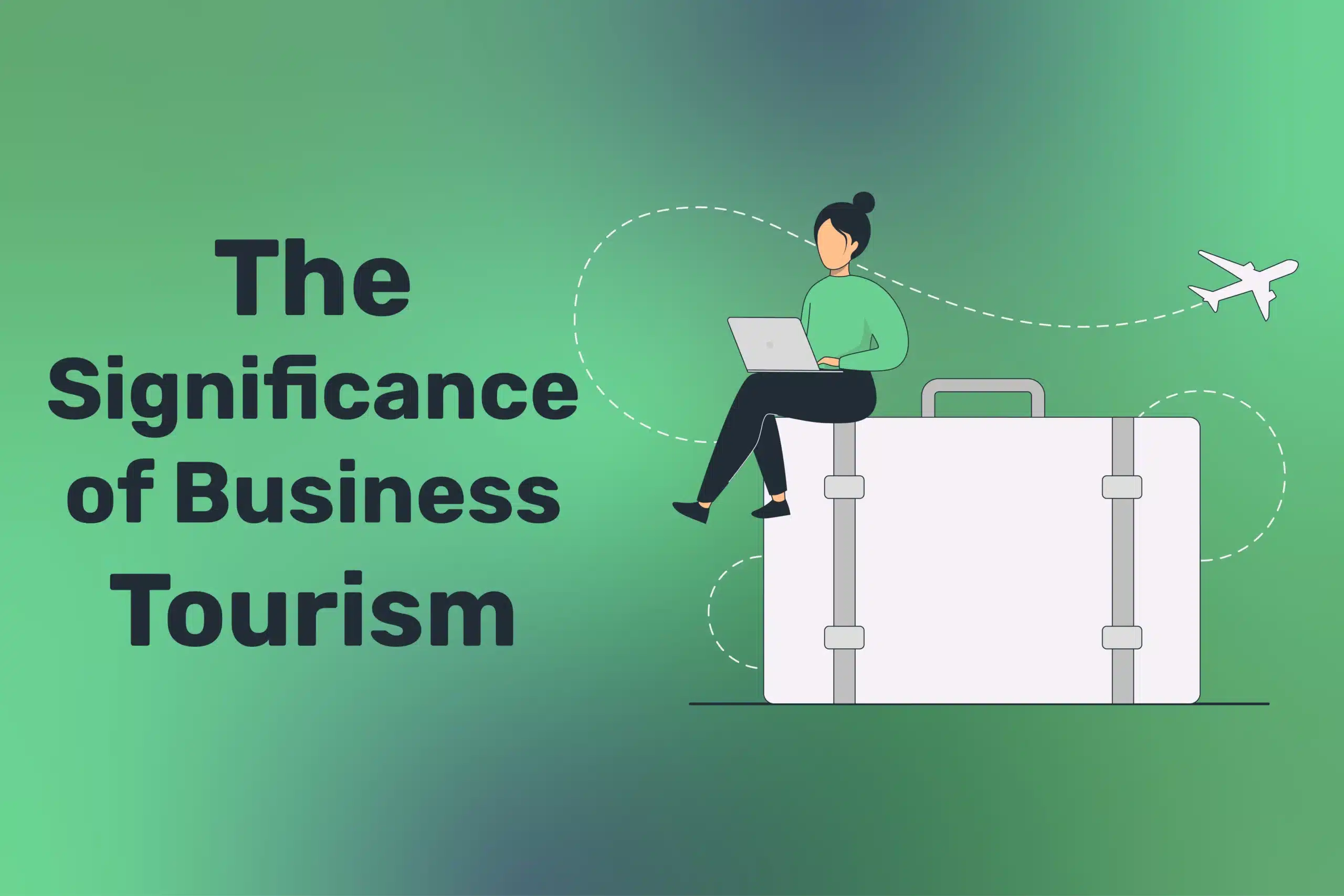 The Significance of Business Tourism