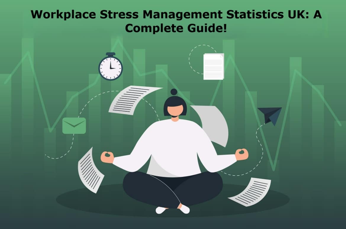 Workplace Stress Management Statistics UK: A Complete Guide!