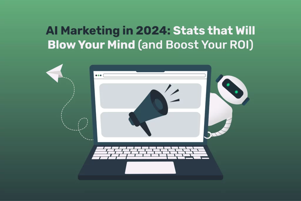 AI Marketing in 2024: Stats that Will Blow Your Mind (and Boost Your ROI)