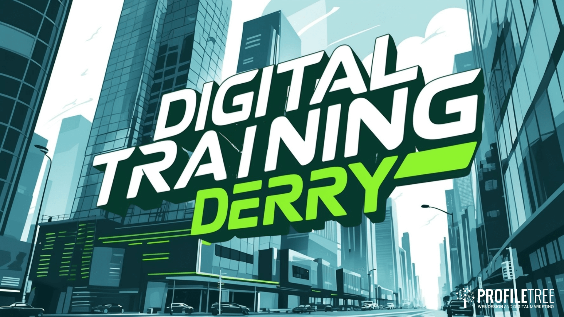 Stylized cityscape with tall modern buildings and bold text reading “Digital Training Derry” in white and green, highlighting the importance of digital training. The ProfileTree logo appears in the bottom right corner.