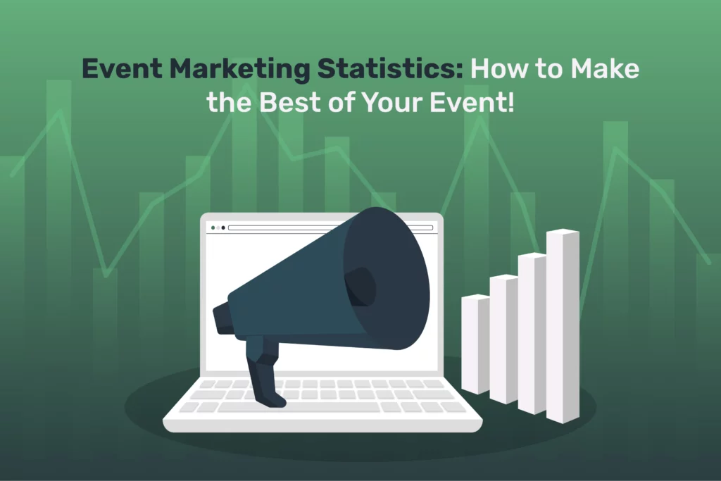 Event Marketing Statistics: How to Make the Best of Your Event!