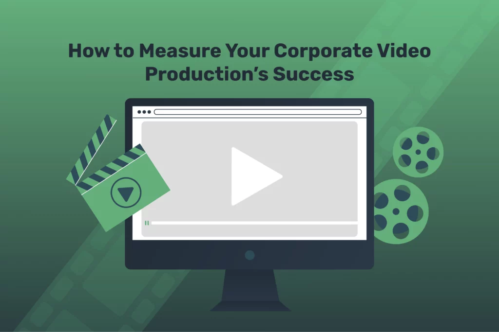 How to Measure Your Corporate Video Production’s Success