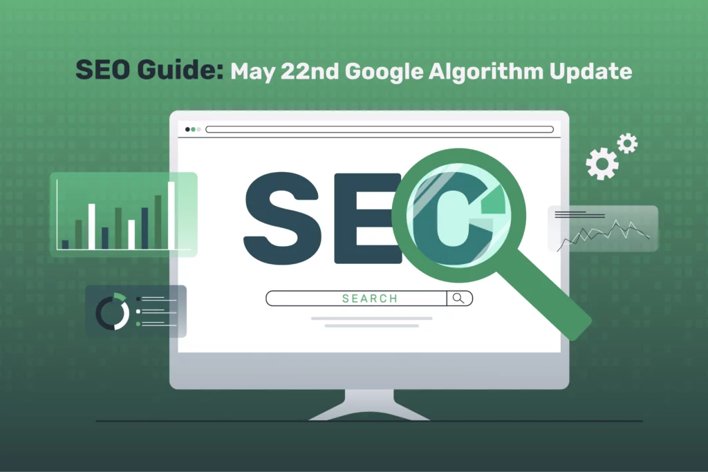 SEO Guide: May 22nd Google Algorithm Update