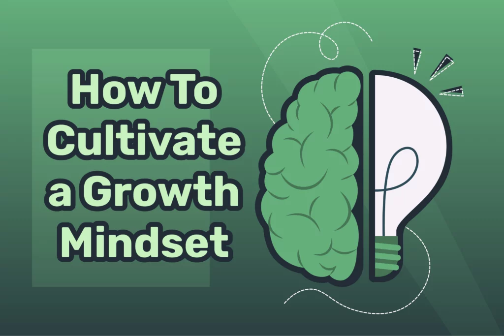 The Power of Yet: How To Cultivate a Growth Mindset