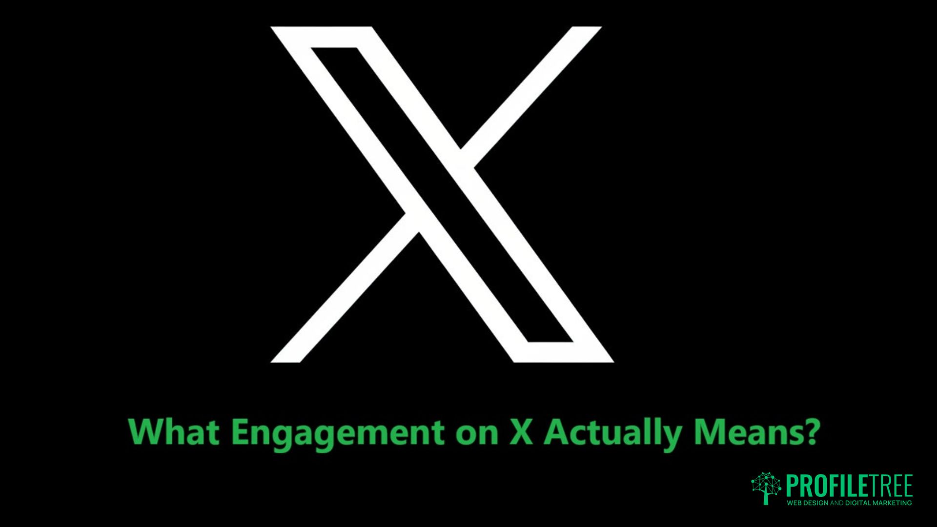 A large white X logo is centred on a black background with the text What Engagement on X Actually Means? in green below it, highlighting insights into engagement on X. The ProfilTree logo appears in the bottom-right corner.