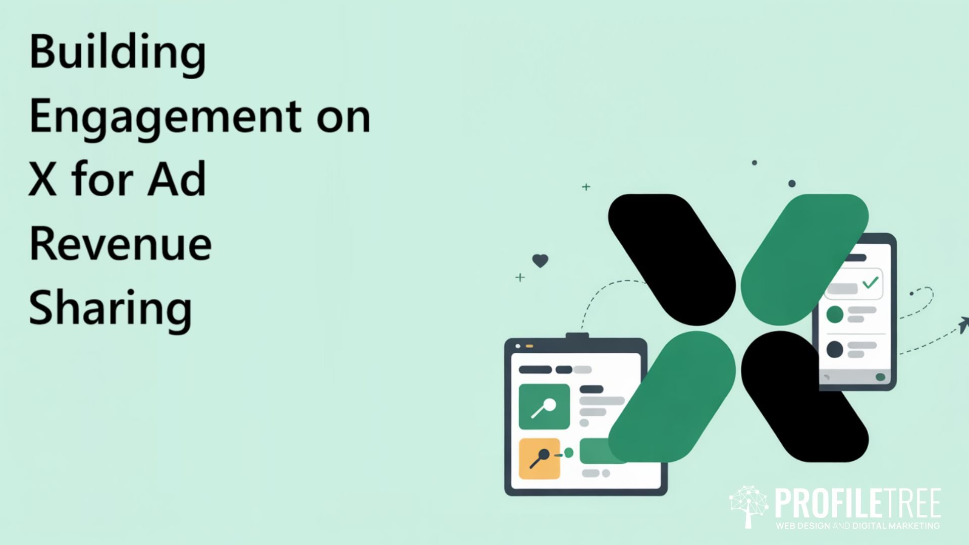 Text reads Building Engagement on X for Ad Revenue Sharing on a light green background, featuring an abstract X logo and a tablet graphic displaying app content to highlight engagement on X. PROFILETREE logo sits at the bottom right.