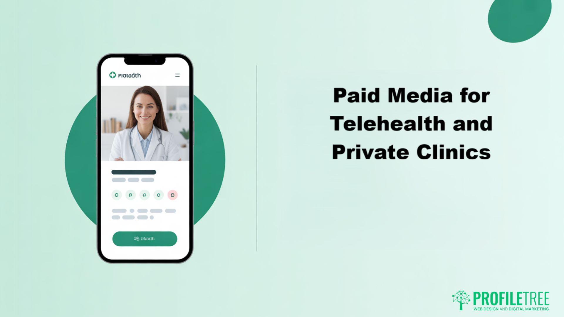 A smartphone displays a female doctor on a telehealth medicine app. Next to it, text reads Paid Media for Telehealth and Private Clinics. The ProfileTree logo appears in the lower right corner.
